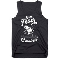 I Got A Fever And The Only Prescription Is More Cowbell Tank Top