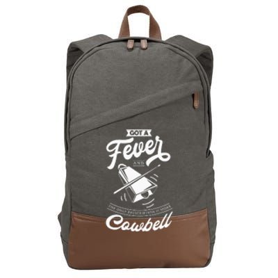 I Got A Fever And The Only Prescription Is More Cowbell Cotton Canvas Backpack