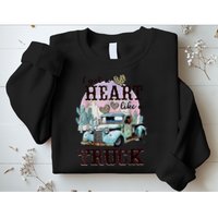 I Got A Heart Like A Truck Runs On Dreams Sweatshirt
