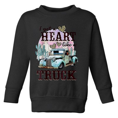I Got A Heart Like A Truck Runs On Dreams Toddler Sweatshirt