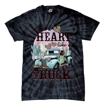 I Got A Heart Like A Truck Runs On Dreams Tie-Dye T-Shirt