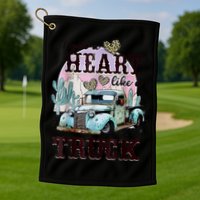 I Got A Heart Like A Truck Runs On Dreams Golf Towel