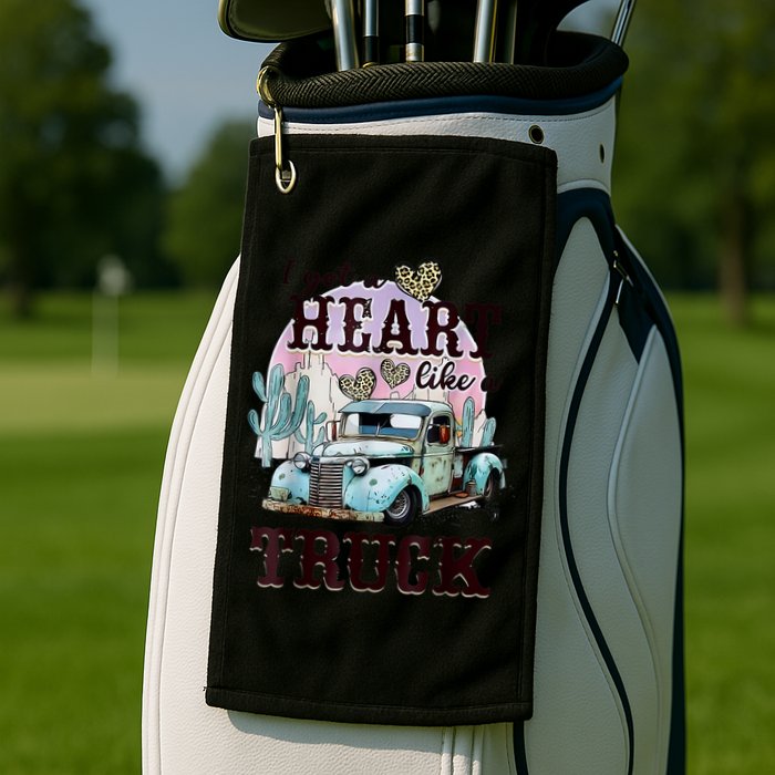 I Got A Heart Like A Truck Runs On Dreams Golf Towel