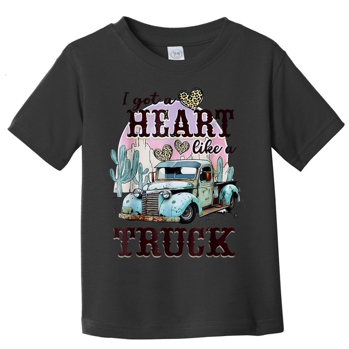 I Got A Heart Like A Truck Runs On Dreams Toddler T-Shirt