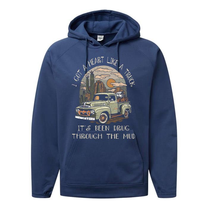 I Got A Heart Like A Truck - It's Been Drug Through The Mud Performance Fleece Hoodie