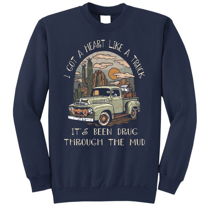 I Got A Heart Like A Truck - It's Been Drug Through The Mud Sweatshirt