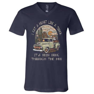 I Got A Heart Like A Truck - It's Been Drug Through The Mud V-Neck T-Shirt