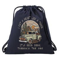 I Got A Heart Like A Truck - It's Been Drug Through The Mud Drawstring Bag