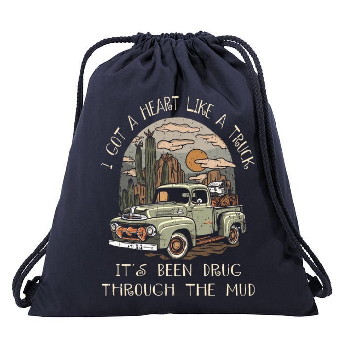 I Got A Heart Like A Truck - It's Been Drug Through The Mud Drawstring Bag