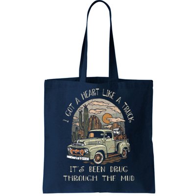 I Got A Heart Like A Truck - It's Been Drug Through The Mud Tote Bag