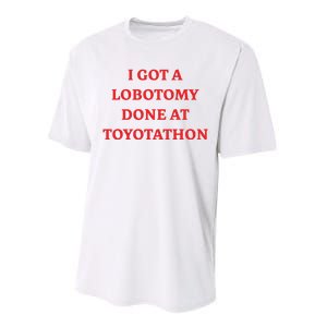 I Got A Lobotomy Done At Toyotathon Performance Sprint T-Shirt