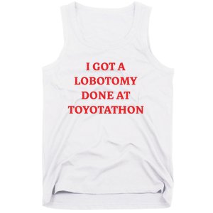 I Got A Lobotomy Done At Toyotathon Tank Top