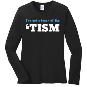 IVe Got A Touch Of The Tism Ladies Long Sleeve Shirt