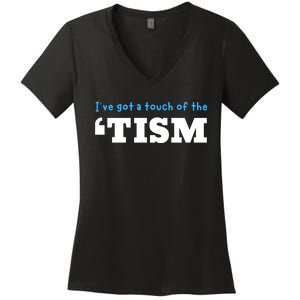 IVe Got A Touch Of The Tism Women's V-Neck T-Shirt