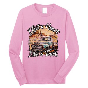 I Got A Heart Like A Truck Country Old Rusty Truck Long Sleeve Shirt