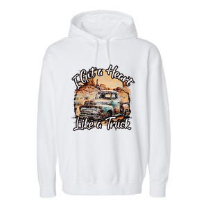 I Got A Heart Like A Truck Country Old Rusty Truck Garment-Dyed Fleece Hoodie