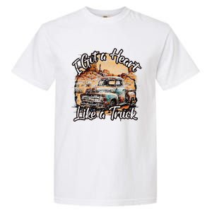 I Got A Heart Like A Truck Country Old Rusty Truck Garment-Dyed Heavyweight T-Shirt