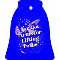 Ive Got Arms For Lifting Twins Mom Mother Newborn Funny Gift Ceramic Bell Ornament