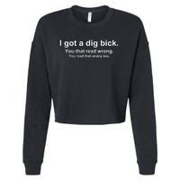 I Got A Dig Bick You That Read Wrong Cropped Pullover Crew