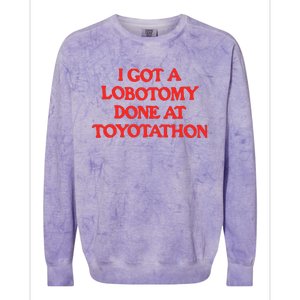 I Got A Lobotomy Done At Toyotathon Colorblast Crewneck Sweatshirt