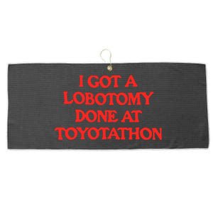 I Got A Lobotomy Done At Toyotathon Large Microfiber Waffle Golf Towel