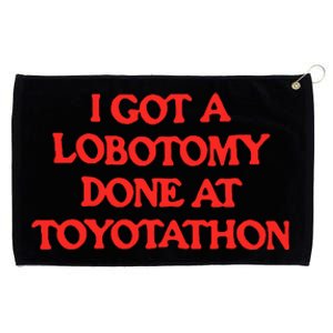 I Got A Lobotomy Done At Toyotathon Grommeted Golf Towel