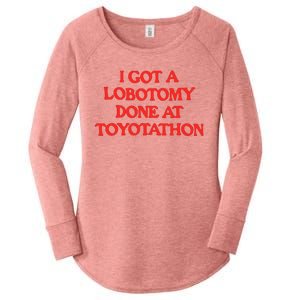 I Got A Lobotomy Done At Toyotathon Women's Perfect Tri Tunic Long Sleeve Shirt