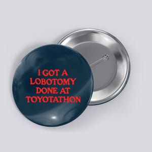 I Got A Lobotomy Done At Toyotathon Button