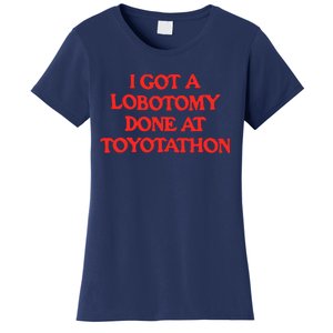 I Got A Lobotomy Done At Toyotathon Women's T-Shirt