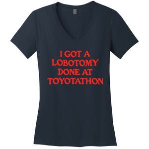 I Got A Lobotomy Done At Toyotathon Women's V-Neck T-Shirt