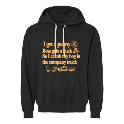 I Get A Penny Boss Gets A Buck So I Crank My Hog In Garment-Dyed Fleece Hoodie
