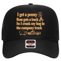 I Get A Penny Boss Gets A Buck So I Crank My Hog In High Crown Mesh Back Trucker Hat