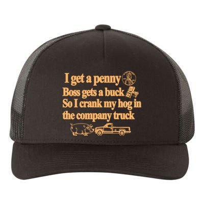 I Get A Penny Boss Gets A Buck So I Crank My Hog In Yupoong Adult 5-Panel Trucker Hat