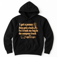 I Get A Penny Boss Gets A Buck So I Crank My Hog In Hoodie