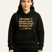 I Get A Penny Boss Gets A Buck So I Crank My Hog In Hoodie