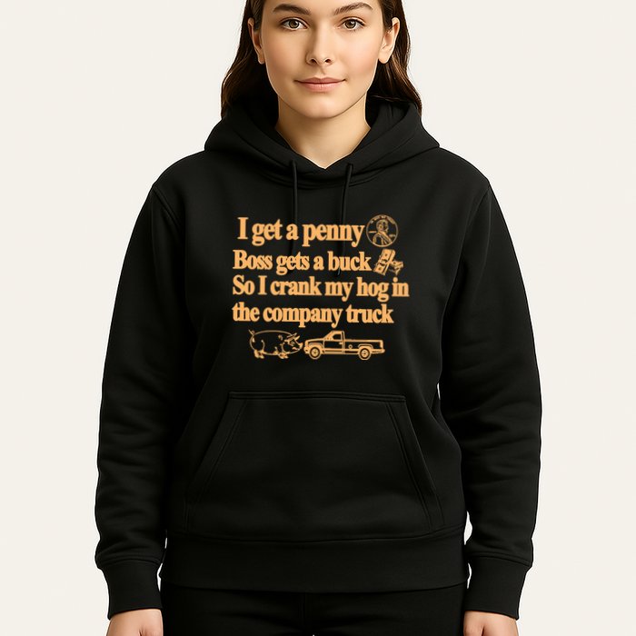 I Get A Penny Boss Gets A Buck So I Crank My Hog In Hoodie