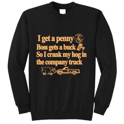 I Get A Penny Boss Gets A Buck So I Crank My Hog In Sweatshirt