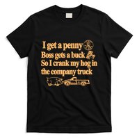 I Get A Penny Boss Gets A Buck So I Crank My Hog In T-Shirt