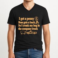 I Get A Penny Boss Gets A Buck So I Crank My Hog In V-Neck T-Shirt