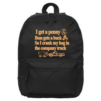 I Get A Penny Boss Gets A Buck So I Crank My Hog In 16 in Basic Backpack