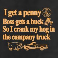 I Get A Penny Boss Gets A Buck So I Crank My Hog In Trucker Hat