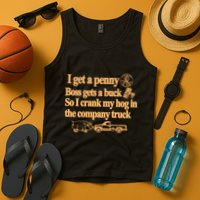 I Get A Penny Boss Gets A Buck So I Crank My Hog In Tank Top