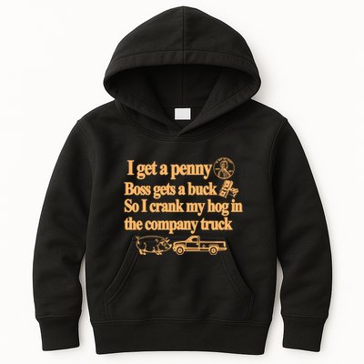 I Get A Penny Boss Gets A Buck So I Crank My Hog In Kids Hoodie