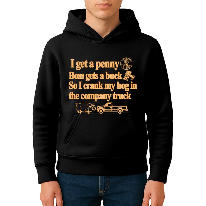 I Get A Penny Boss Gets A Buck So I Crank My Hog In Kids Hoodie