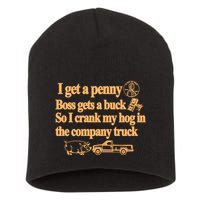 I Get A Penny Boss Gets A Buck So I Crank My Hog In Short Acrylic Beanie