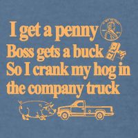 I Get A Penny Boss Gets A Buck So I Crank My Hog In Garment-Dyed Sweatshirt