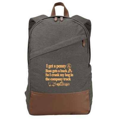 I Get A Penny Boss Gets A Buck So I Crank My Hog In Cotton Canvas Backpack