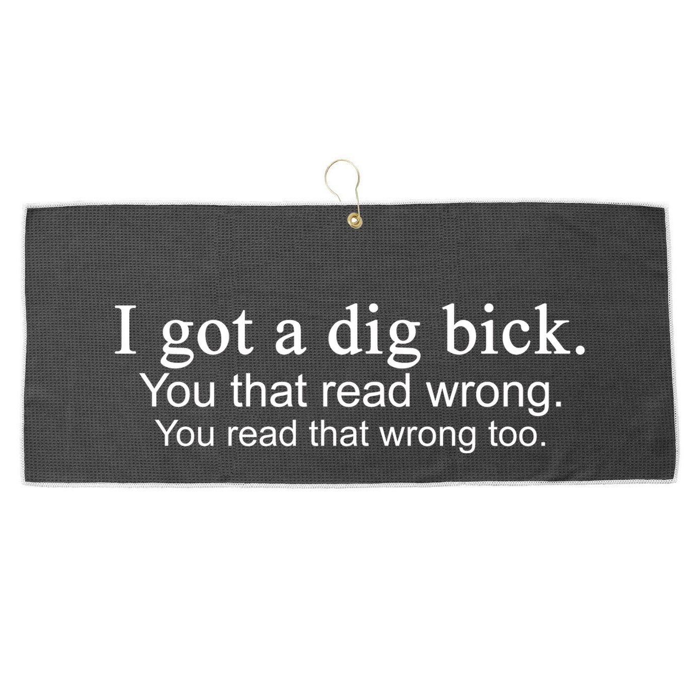 I Got A Dig Bick Large Microfiber Waffle Golf Towel