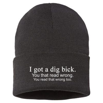 I Got A Dig Bick Sustainable Knit Beanie