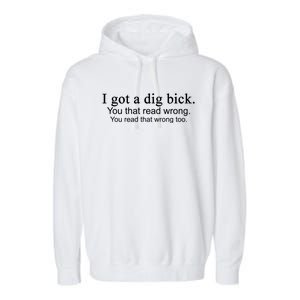 I Got A Dig Bick Garment-Dyed Fleece Hoodie